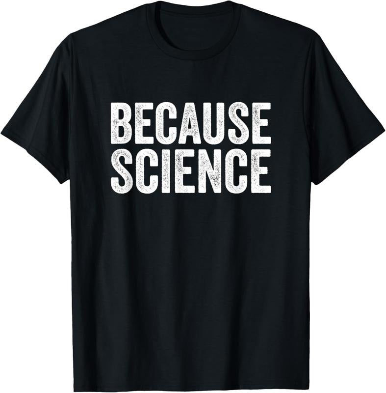 100% Cotton Because Science Tshirt Funny Physics Teacher Chemistry Quote T-Shirt