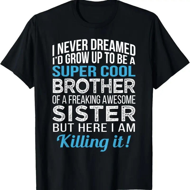 100% Cotton Brother Shirt Funny Brother Gift from Sister Birthday T-Shirt