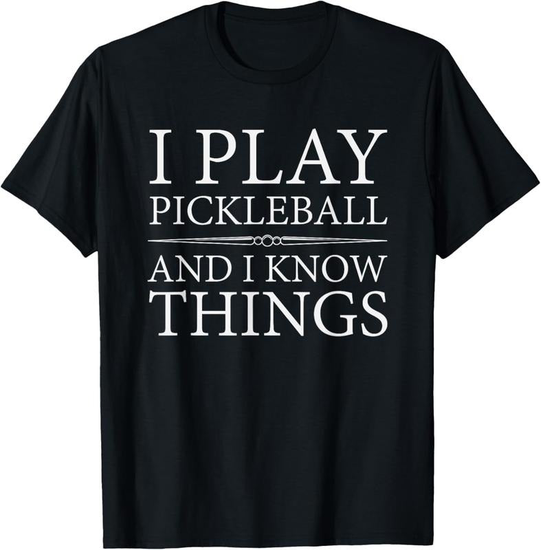 100% Cotton I Play Pickleball And I Know Things T-Shirt