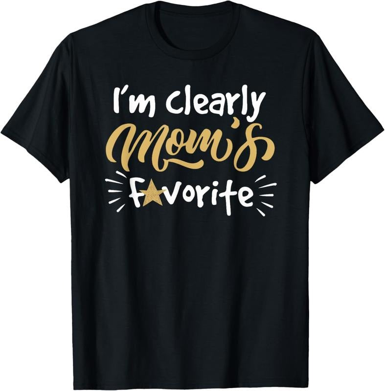 100% Cotton I'm Clearly Mom's Favorite Son or Daughter Shirt Funny Gift T-Shirt