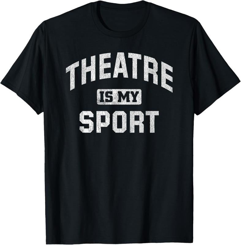 100% Cotton Theatre Is My Sport Theatre Quote Funny Thespian Gift T-Shirt