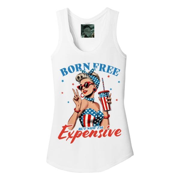 Born Free but Now I'm Expensive Tank Top Or T-shirt