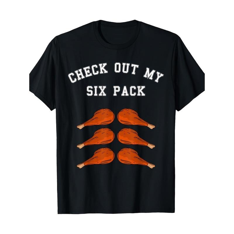 Check Out My Six 6 Pack Turkey Legs Happy Thanksgiving Funny 220 Grams100% Cotton T-shirt made in usa