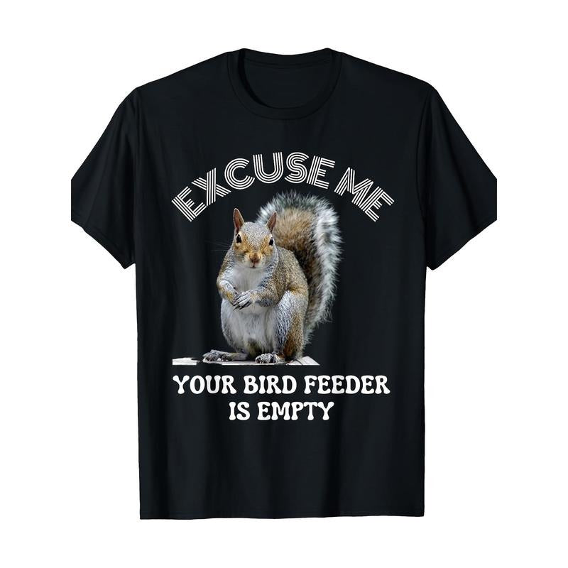 Cute Word T-shirt YOUR BIRD FEEDER IS EMPTY T-shirt Made in USA