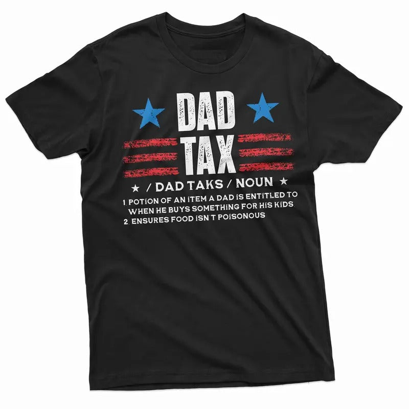 Dad Shirt, Dad Tax Shirt, Funny Dad Gifts Father's Day Shirt, Father Shirts, Funny Shirt For Men, Father Gift Ideas Daddy, Classic Unisex T-Shirt, Gifts For Dad Daddy, Short Sleeve Tee Shirt, Gifts For Guys