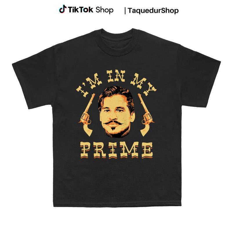 Doc Holliday - I'm in My Prime - Unisex T-Shirt - Tombstone Western Movie Tee