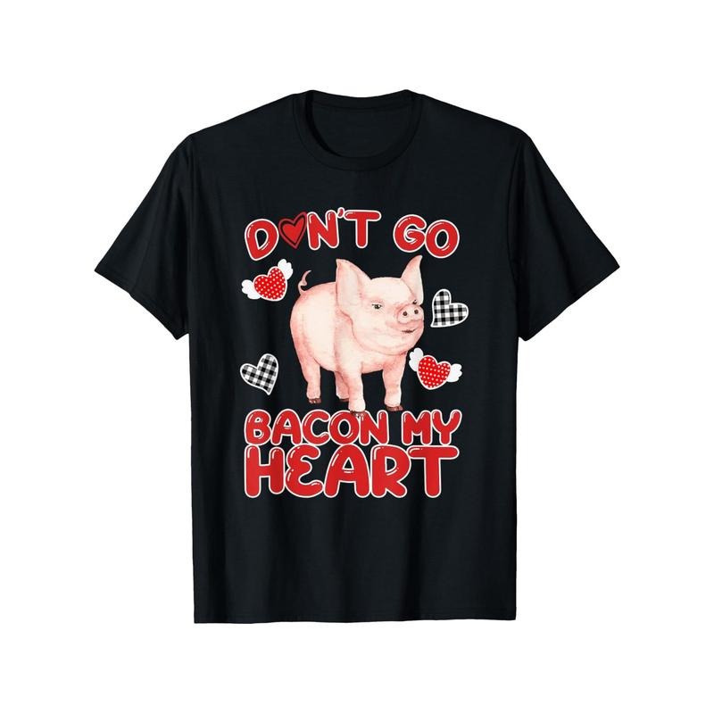Don't Go Bacon My Heart Pig Valentine'S Day Quote T-Shirt, 100%Cotton, S-XXXL, Valentines Day T-Shirt for Men, 180g Weight Round-Neck made in usa