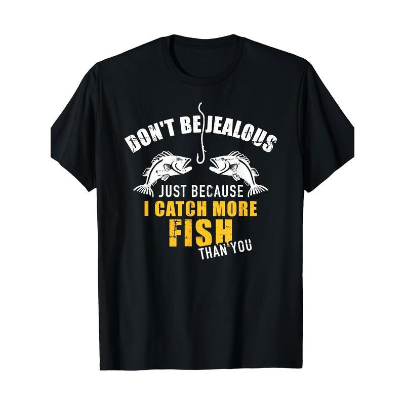 Fishing Don't be jealous of my fishing t-shirts, men's T-shirts Made in USA