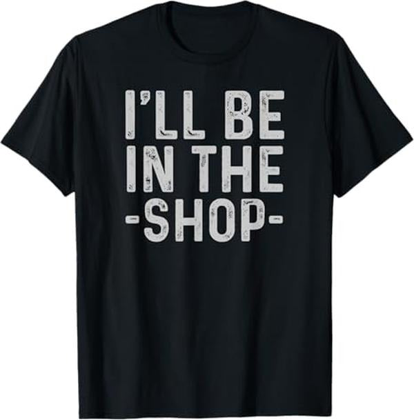 Funny Auto Mechanic Shirt, I'll Be in The Shop Mechanic Dad Joke Funny Handyman Grandpa T-Shirt - Menswear Casual Cotton