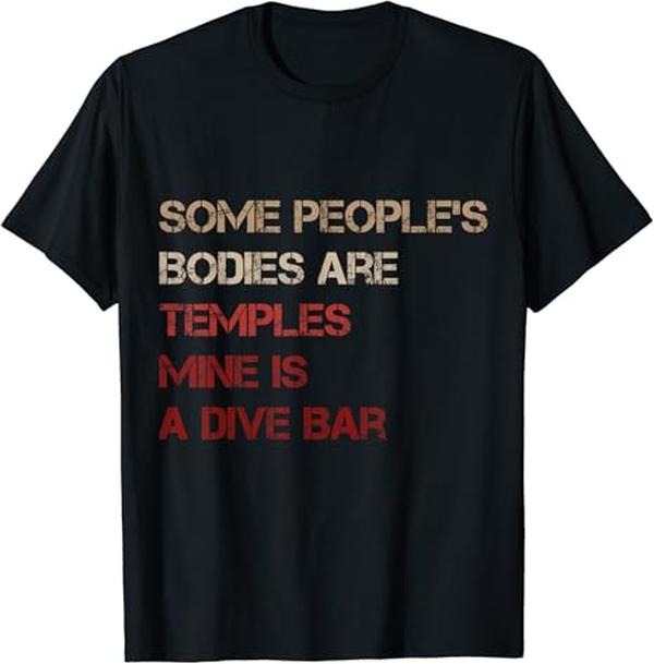 Funny Bar Shirts, Some People's Bodies Are Temples Mine Is A Dive Bar T-Shirt Menswear Top - Funny Shirts For Night Out Casual Classic
