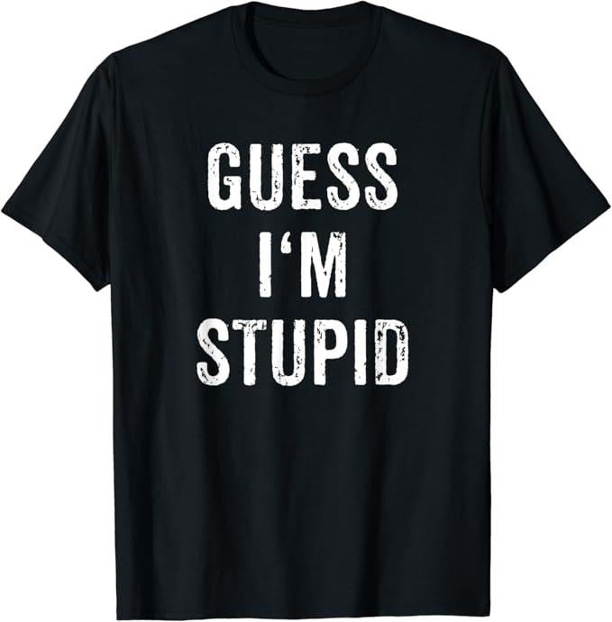 Funny Best Friend Shirts, Gift For Best Friend, I'm Stupid Couple Best Friend Matching Set T-Shirt Menswear Top Casual Comfort