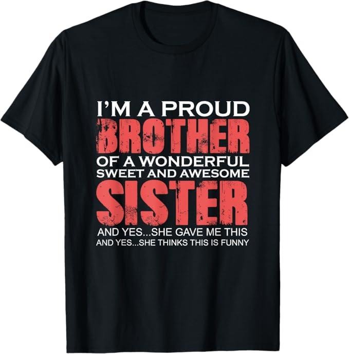 Funny Brother Shirt, Gift for Brother, Funny for Brother of The Great Sister Birthday T-Shirt - Menswear Casual Cotton