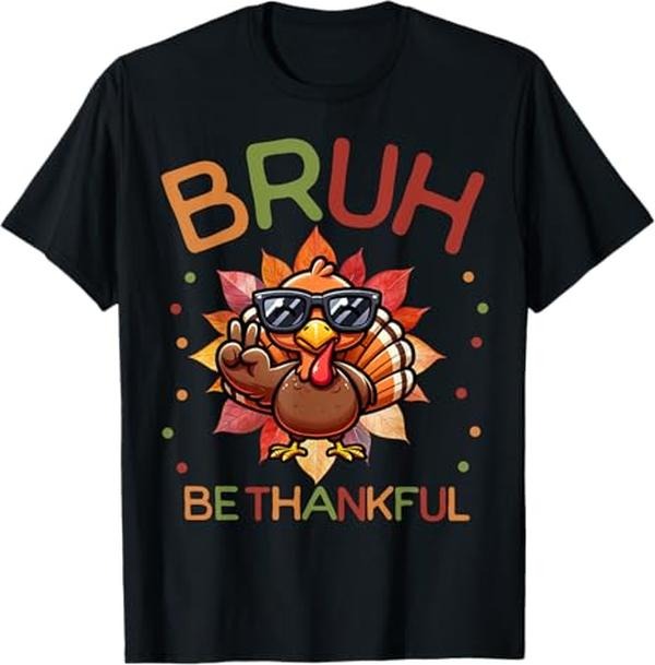Funny Bruh Shirt, Bruh Be Thankful Funny Thanksgiving Turkey Meme T-Shirt - Menswear Top