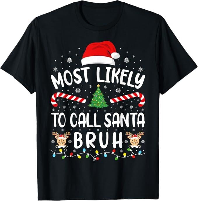 Funny Bruh Shirt, Most Likely To Call Santa Bruh Family Christmas Party Joke T-Shirt - Menswear Top