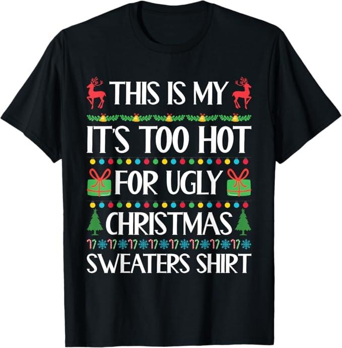 Funny Christmas Shirt, Christmas Gift, Too Hot for Ugly Christmas Sweater Funny Xmas Women Men T-Shirt - Menswear Top