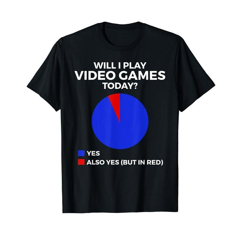 Funny Gamer Shirts, Special Gifts For Gamers, Will I Play Video Games Today Funny Gamer Gaming T-Shirt Menswear Top Casual
