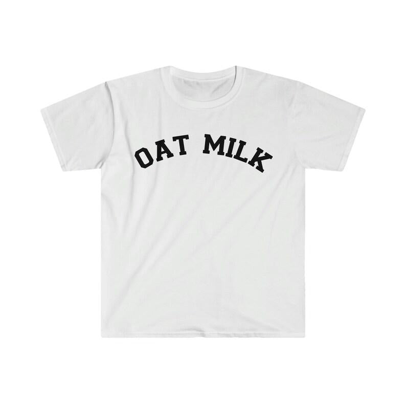Funny Meme Shirt, Oat Milk Tee, Gift Unisex T-Shirt