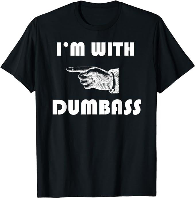 Funny Shirts, I'm With Dumbass Stupid T-Shirt Menswear Top Casual Cotton