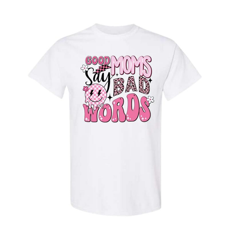 Good Mom Says Bad Words Shirt, Trending T shirt, Full size, Full color