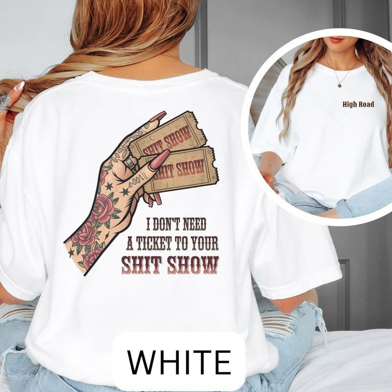 I Don't Need A Ticket To Your Shiit Show Shirt, High Road Graphic Tee, Meme Shirt, Country Music Shirt, Unisex Short Sleeve Tee