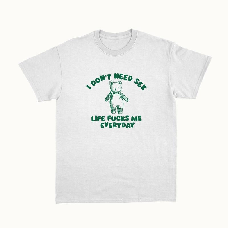 I Don't Need S*x - Unisex Shirt