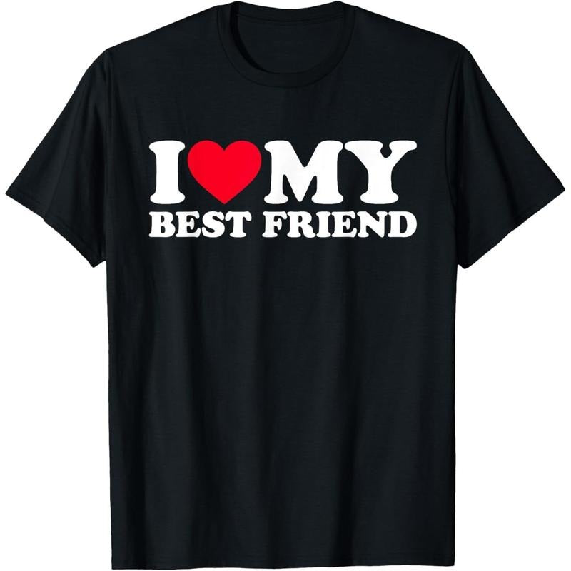 I Love My Best Friend T-Shirt made in usa