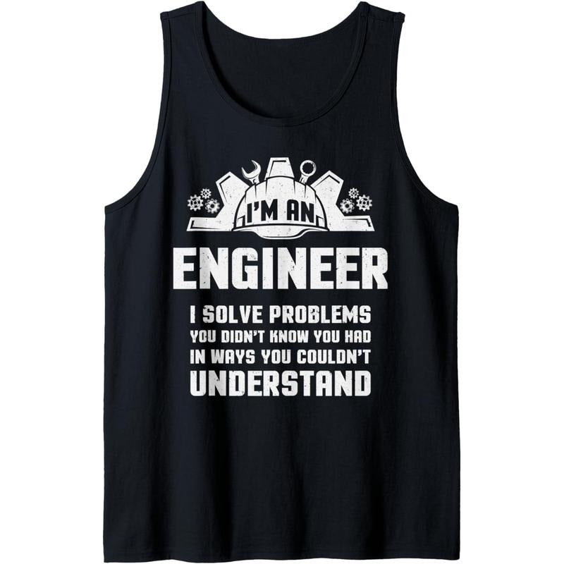 I'm An Engineer I Solve Problems You Didn't Know You Had Tank Top