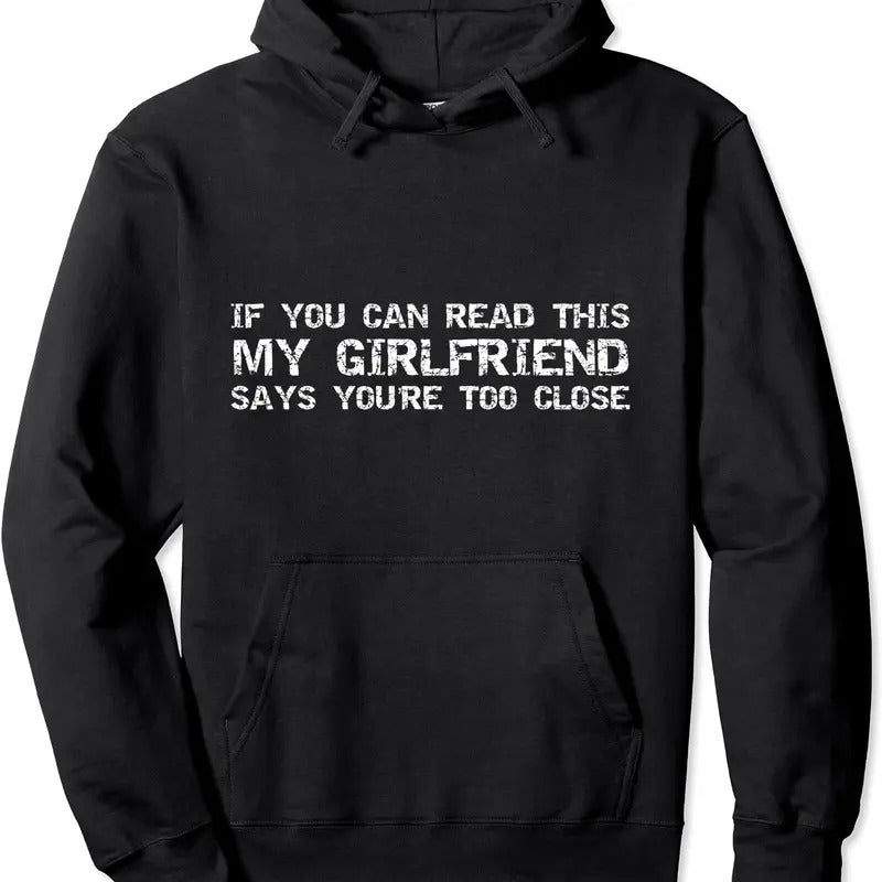 If You Can Read This My Girlfriend Says You're Too Close Hoodie | Unisex Hooded Sweatshirt