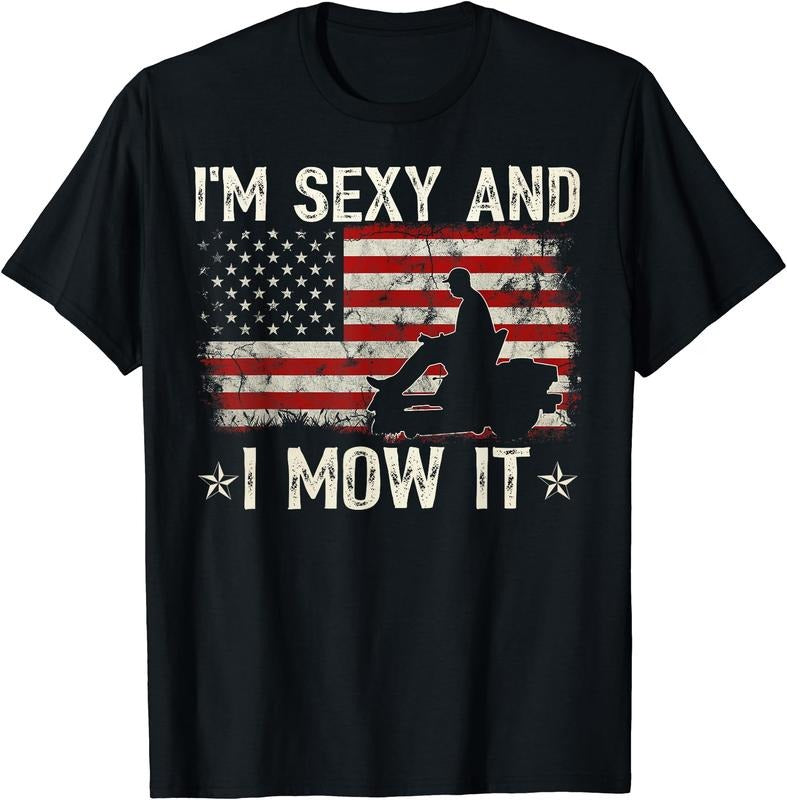 Lawn Mowing Shirt - Landscaping I'm Sexy And I Mow It Flag T-Shirt | Unisex Cotton Tee Gift, Crewneck, Short Sleeve