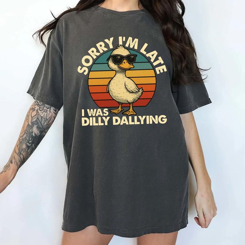 MAPTEES Sorry I'm Late I Was Dilly Dallying Comfort Colors Shirt, Funny Chill Goose T-shirt, Meme Silliest Goose Graphic Tee, Cute Duck Tee