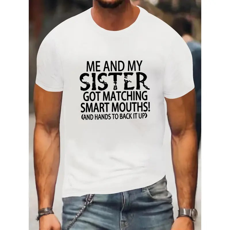 Me And My Sister Got Matching Smart Mouth Print, Men's Round Crew Neck Short Sleeve, Simple Style Tee Fashion Regular Fit T-Shirt, Casual Comfy Top For Spring Summer Holiday Leisure Vacation Men's Clothing As Gift Made in USA
