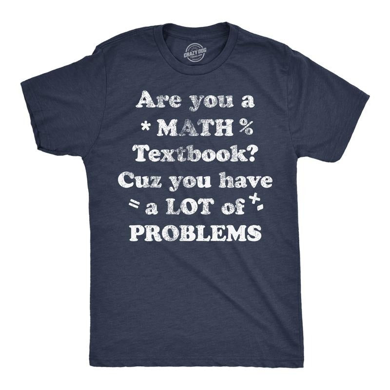 Mens Are You A Math Textbook Cuz You Have A Lot Of Problems Funny T Shirts for Men Mens Funny T Shirts Cool Tees Soft Stylish Casual Menswear Funny offensive Short Sleeve Novelty Tees for Guys Navy -