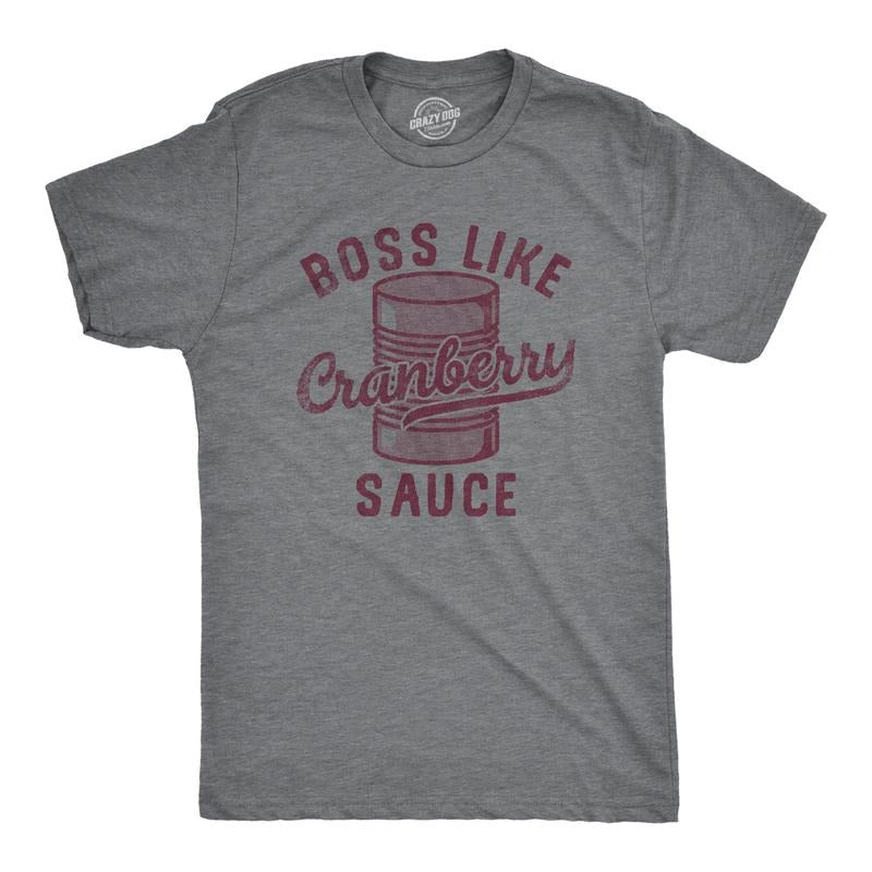 Mens Boss Like Cranberry Sauce T Shirt Funny Thanksgiving Dinner Tee For Guys Mens Funny T Shirts Cool Tees Soft Stylish Casual Menswear Thanksgiving Apparel for Men Funny Food Short Sleeve Novelty Dark Grey