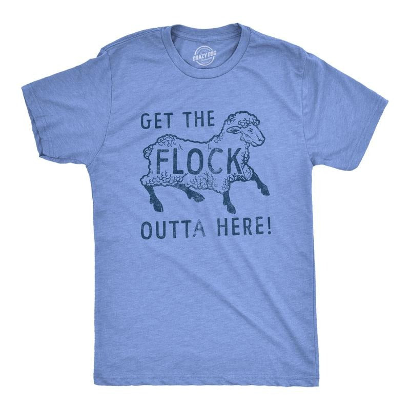 Mens Get The Flock Outta Here T Shirt Funny Sarcastic Play On Words Sheep Graphic Tee For Guys