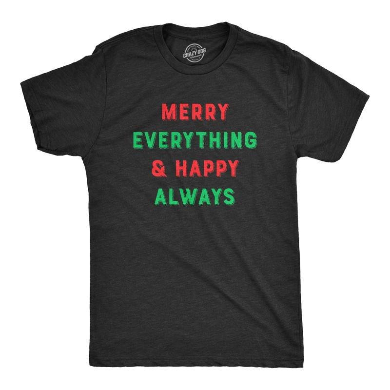 Mens Merry Everything And Happy Always T Shirt Funny Christmas Holiday Tee Mens Funny T Shirts Cool Tees Soft Stylish Casual Menswear Christmas Apparel for Men Novelty Tees for Guys Black