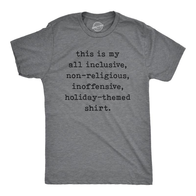 Mens My All Inclusive Non-Religious Inoffensive Holiday-Themed Shirt Funny Christmas Tee Mens Funny T Shirts Cool Tees Soft Stylish Casual Menswear Christmas Apparel for Men Novelty Tees for Guys Dark Grey