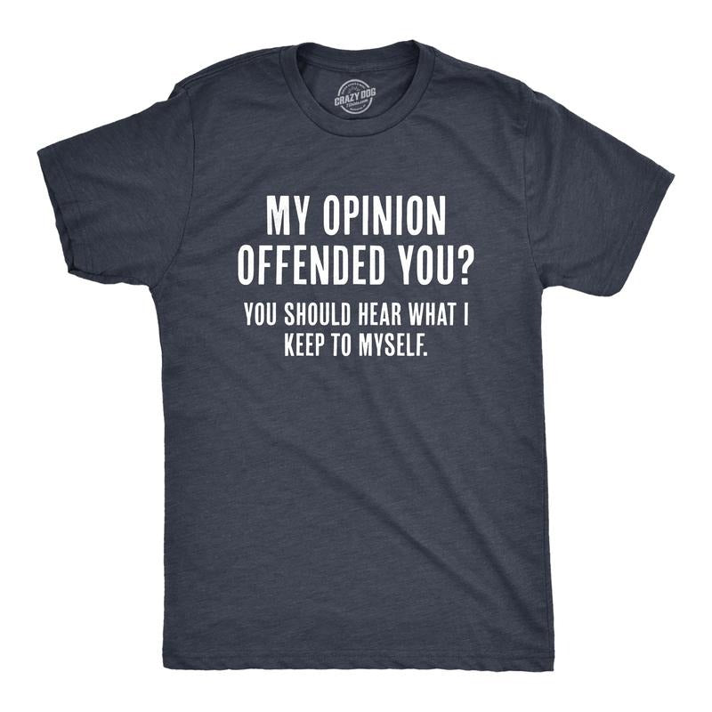 Mens My Opinion Offended You? Crazy Saying Hilarious Joke For Him Mens Funny T Shirts Cool Tees Soft Stylish Casual Menswear Funny Sarcastic Short Sleeve Novelty Tees for Guys Navy
