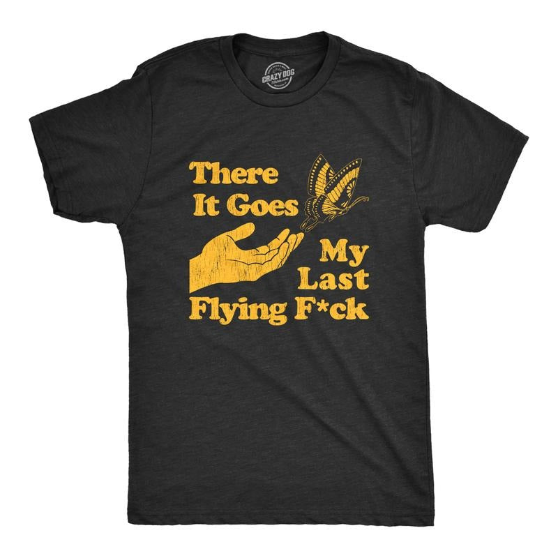 Mens There Goes My Last Flying F*ck T Shirt Funny Sarcastic Tee Mens Funny T Shirts Cool Tees Soft Stylish Casual Menswear Funny Black