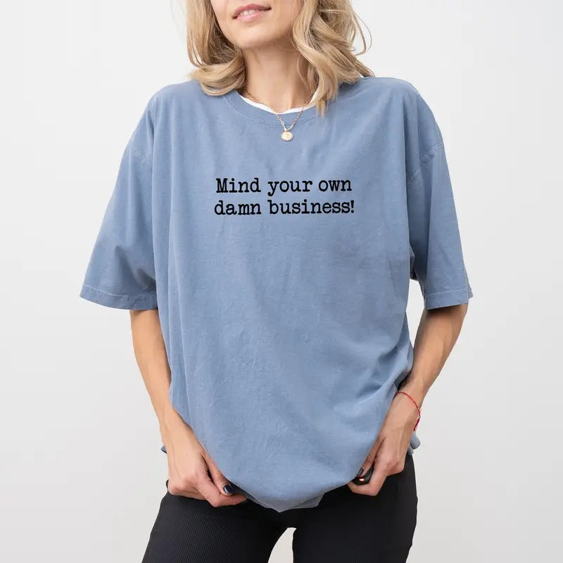 Mind Your Own Business Comfort Colors Shirt, Women Power Graphic Tee, Women's Rights Unhinged Shirt, Equal Rights Women T-shirt, Women Tee, Comfy Graphic Tee, Women's Tops, Womenswear