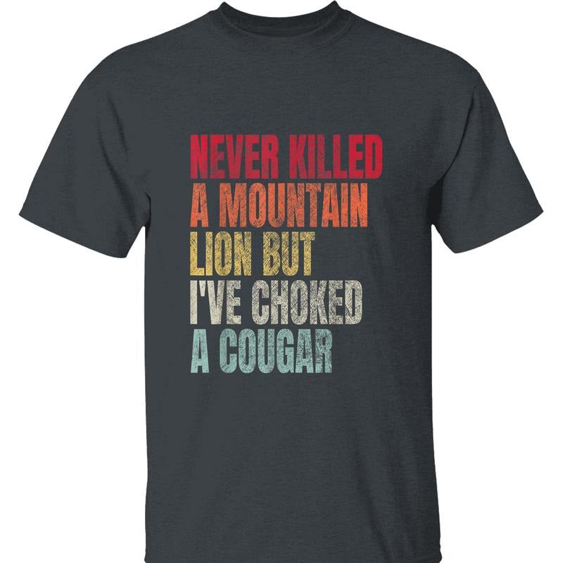 Never Killed A Mountain Lion Tee - Vibrant 'Choked A Cougar' Design, Perfect for Outdoor Enthusiasts