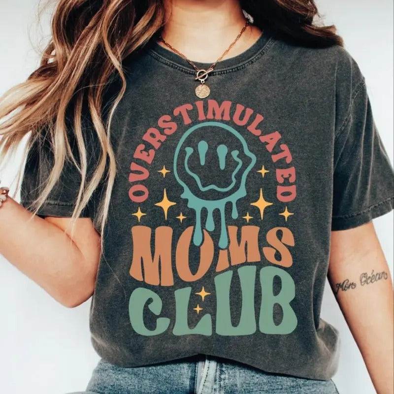 Overstimulated Moms Club Shirt, Funny Mom T-shirt, Trendy Mothers Day Shirt, Gift For Mama, Mama T shirt, Unisex Crewneck, Top Casual Basic