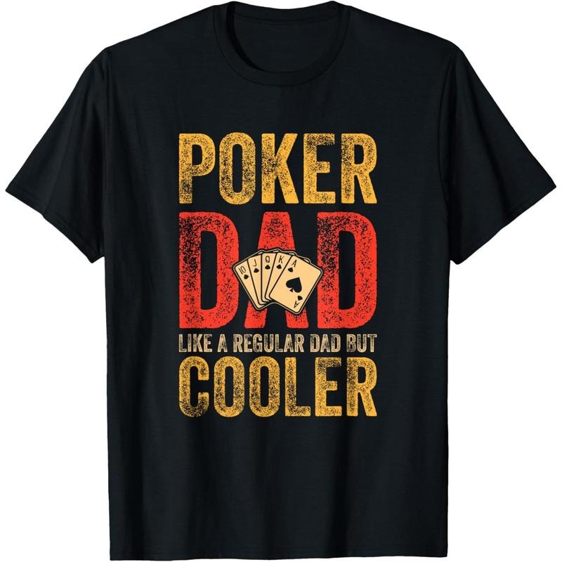 Poker Dad Funny Men Casino Play Card Gambler Poker T-Shirt made in usa