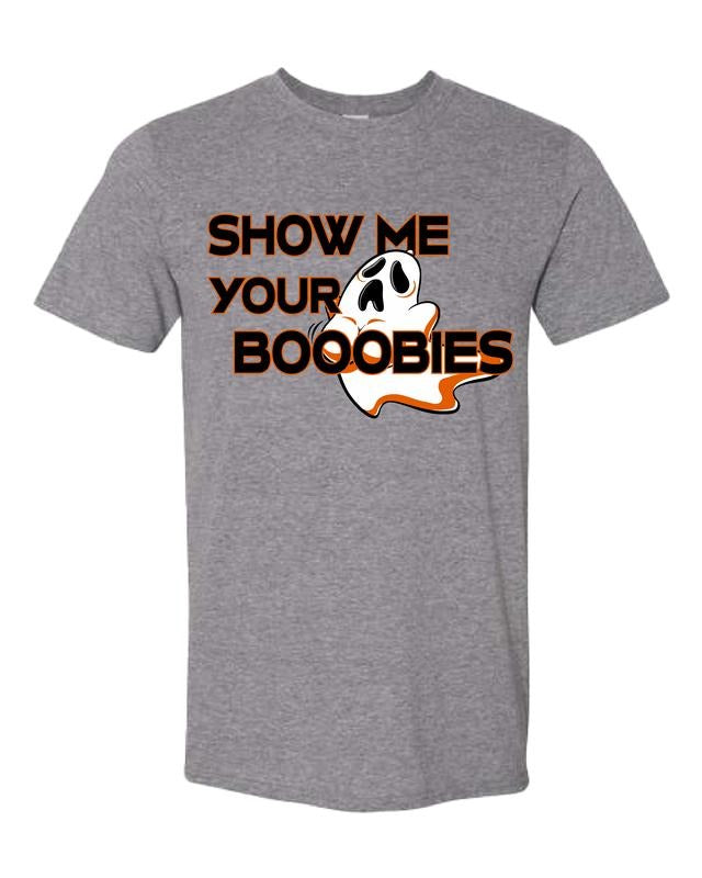 Show Me Your Boo.... Comfy Quality Tee