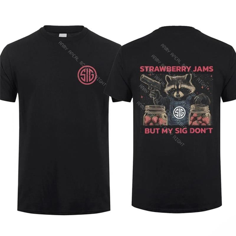 Sig Sauer Raccoon Strawberry Jams But My Sig Don't 2 Sided T-Shirt - Sweatshirt - Hoodie, Graphic Tee, Unisex Short Sleeve Casual 100% Cotton, Top Tactical Menswear, Men's Graphic Tees