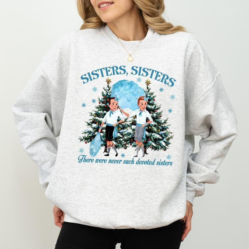 Sisters Sisters Sweatshirt, There Were Never Such Devoted Sisters Crewneck, Funny Christmas Movie Sweaters For Women, Holiday Long Sleeve Womenswear
