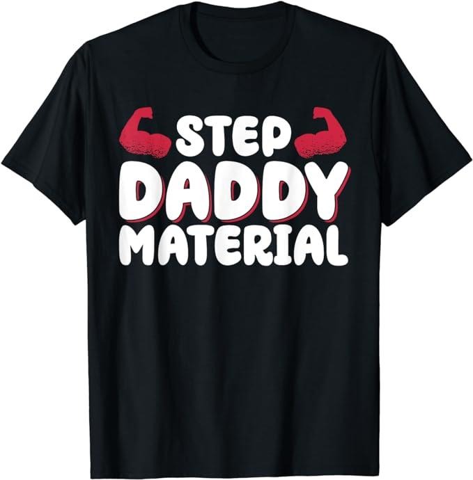 Stepdad T Shirt, Gifts For Stepdad, Step Daddy Material T-Shirt Strong Style Menswear, Father's Day Shirt Casual Cotton Top Basic