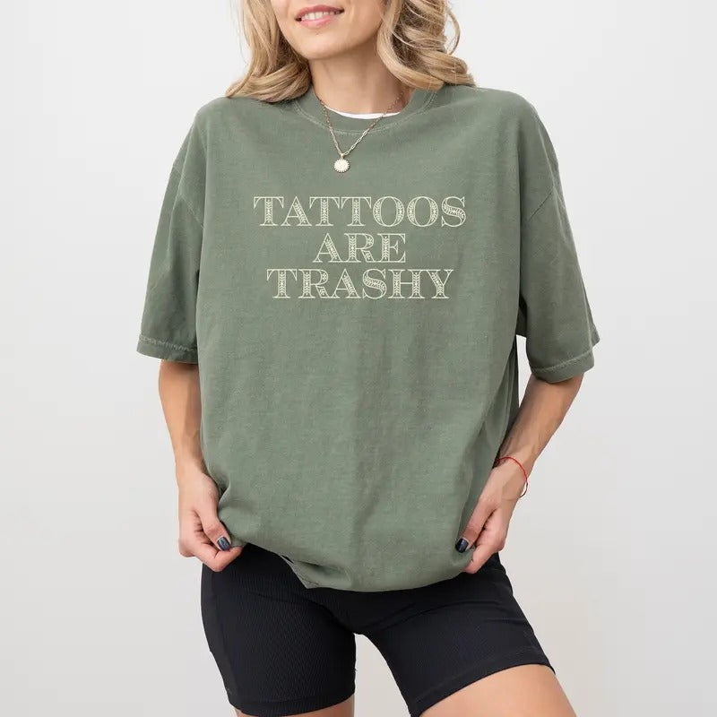 Tattoos Are Trashy Comfort Colors Shirt, Tattooed Mom Graphic Tee, Tatted Moms Club Unhinged Shirt, Funny T-shirt For Women, Tattoos Lover Unisex Tee, Sarcastic Tattoos Shirt, Comfy Fabric Graphic Tee, Womenswear, Cotton Fabric Relaxed Fit Chic Style