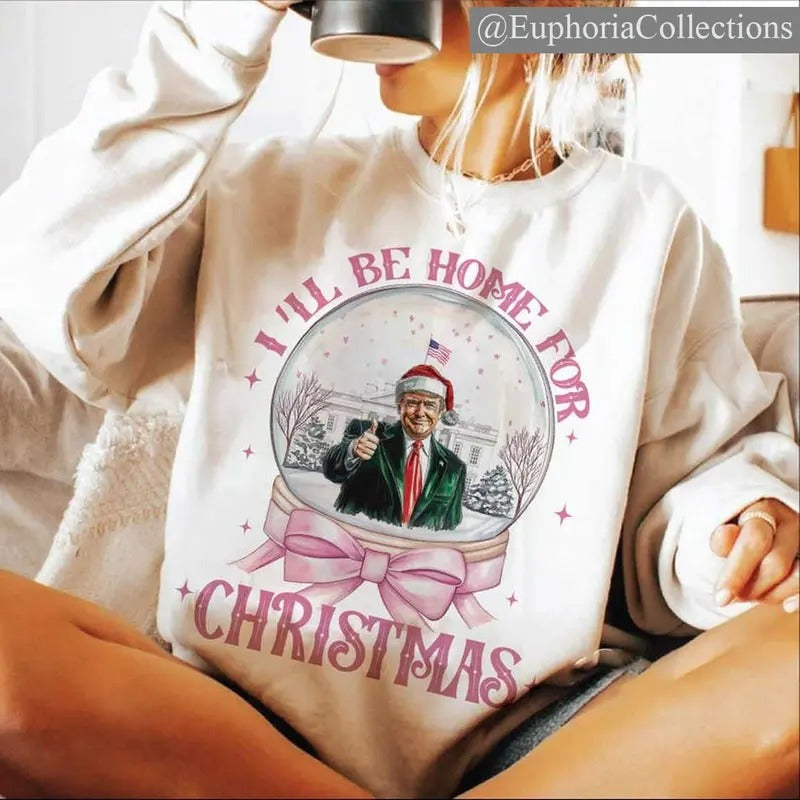#Trump I'll Be Home for Christmas Sweater, Hoodie, Tee, Streetwear #Trump Christmas T-Shirt , Global Trending Outfits