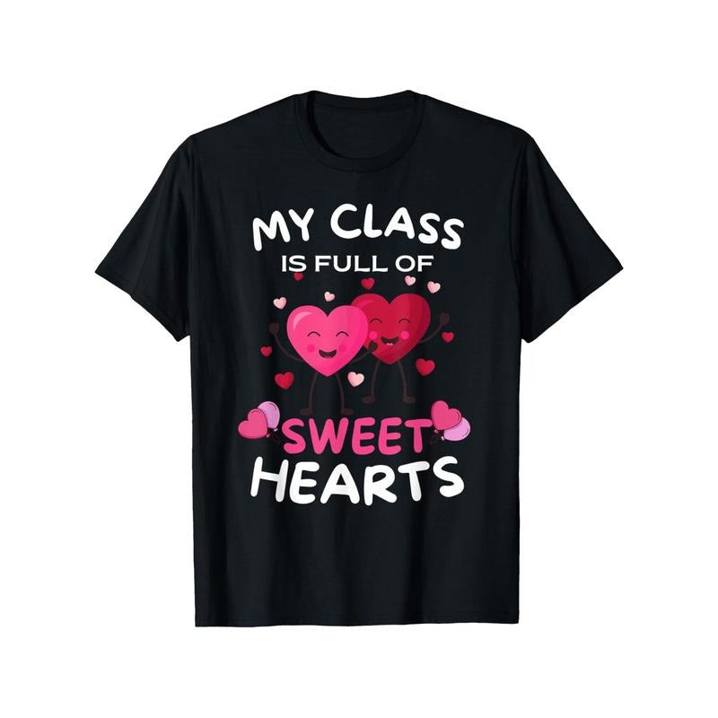 Valentine's Day 'My Class Is Full of Sweet Hearts' T-Shirt - 100% Cotton, Breathable & Soft, Perfect for Casual Wear or Gifts, Sizes S-XXXL, Black, Muscle Pet Cat Dog Truck, 180g Fabric Weight made in usa