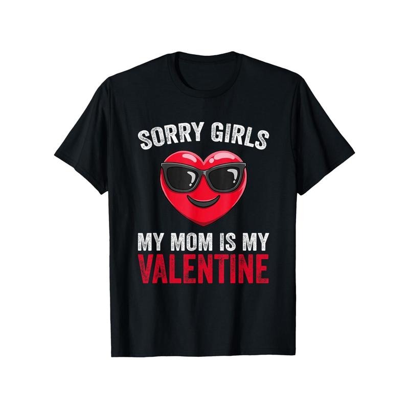 Valentine's Day 'Sorry Girls, Mom Is My Valentine' T-Shirt - 100% Cotton, Breathable & Soft, Perfect Gift for Men & Women, Casual Fit, Machine Washable - Black, 180g Fabric Weight, Family Members made in usa